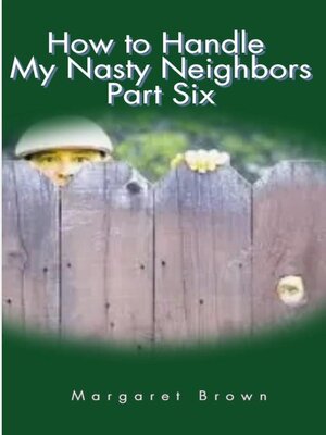 cover image of How to Handle My Nasty Neighbors Part Six
